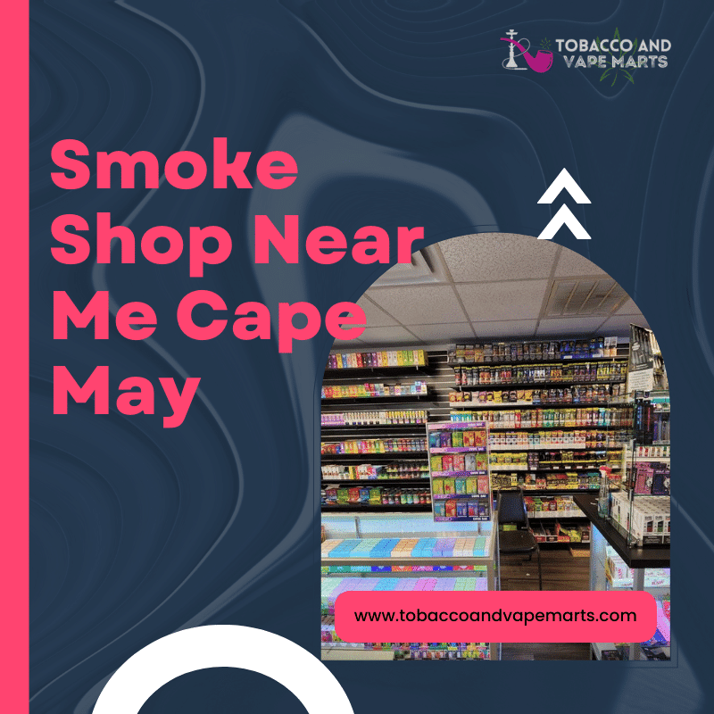 Smoke Shop Near Me Cape May